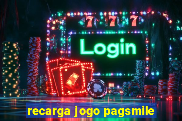 recarga jogo pagsmile